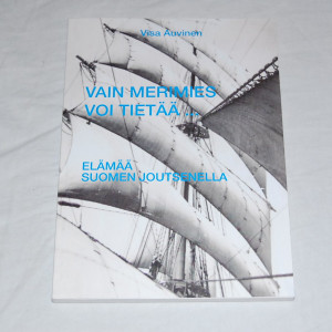 Visa Auvinen Vain merimies voi tietää... Elämää Suomen Joutsenella